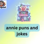 annie puns and jokes