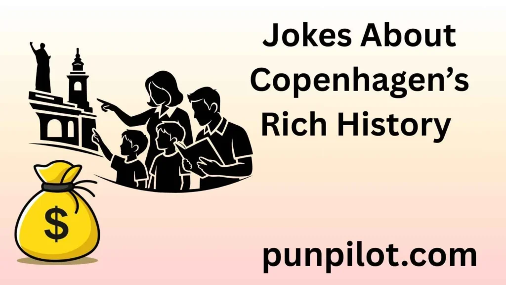 Jokes About Copenhagen’s Rich History 