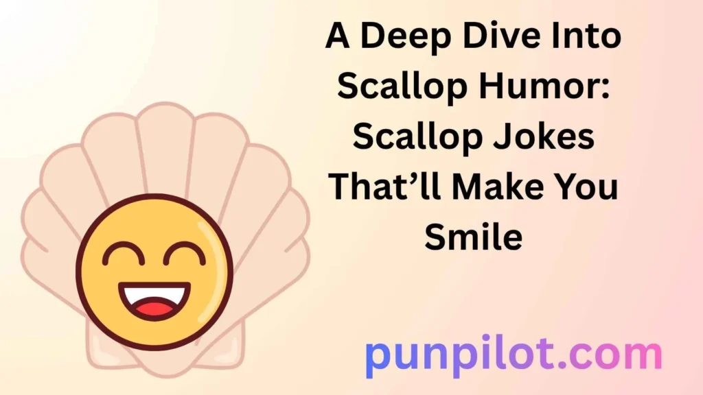 A Deep Dive Into Scallop Humor: Scallop Jokes That’ll Make You Smile