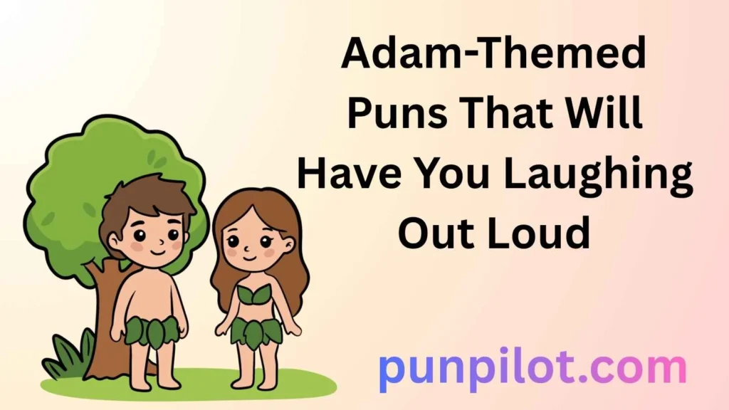 Adam-Themed Puns That Will Have You Laughing Out Loud