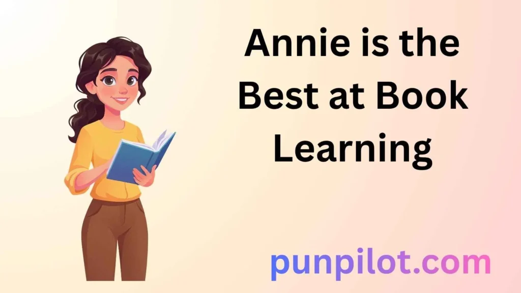 Annie is the Best at Book Learning