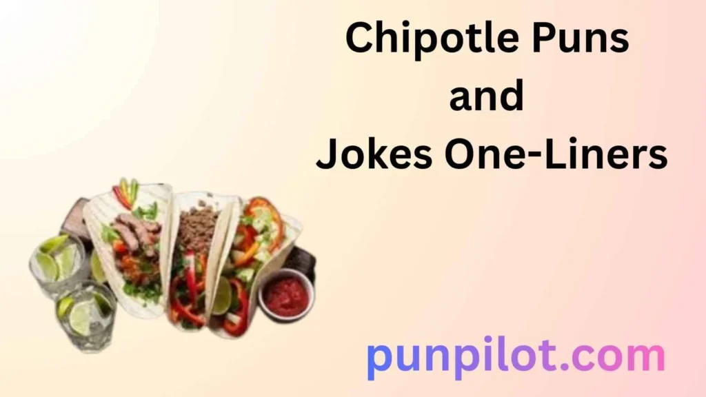 Chipotle Puns and Jokes One-Liners