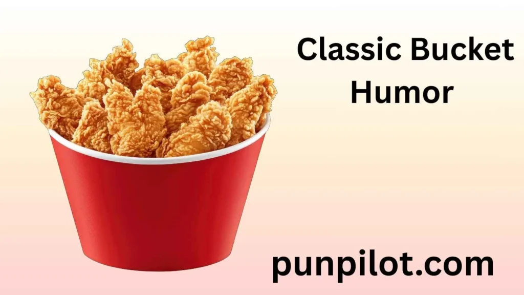 Classic Bucket Humor 