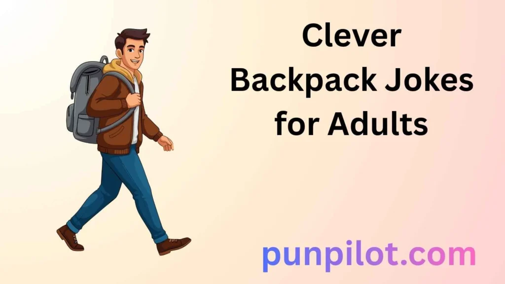 Clever Backpack Jokes for Adults