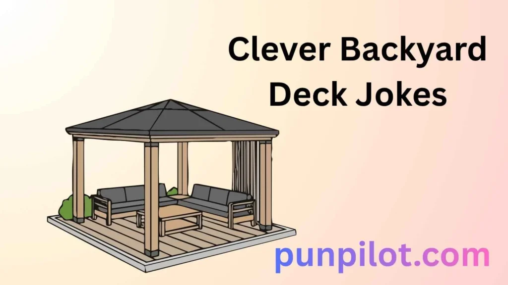 Clever Backyard Deck Jokes