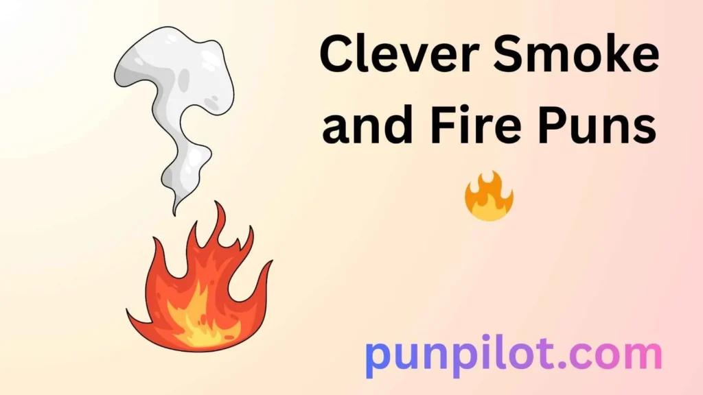 Clever Smoke and Fire Puns