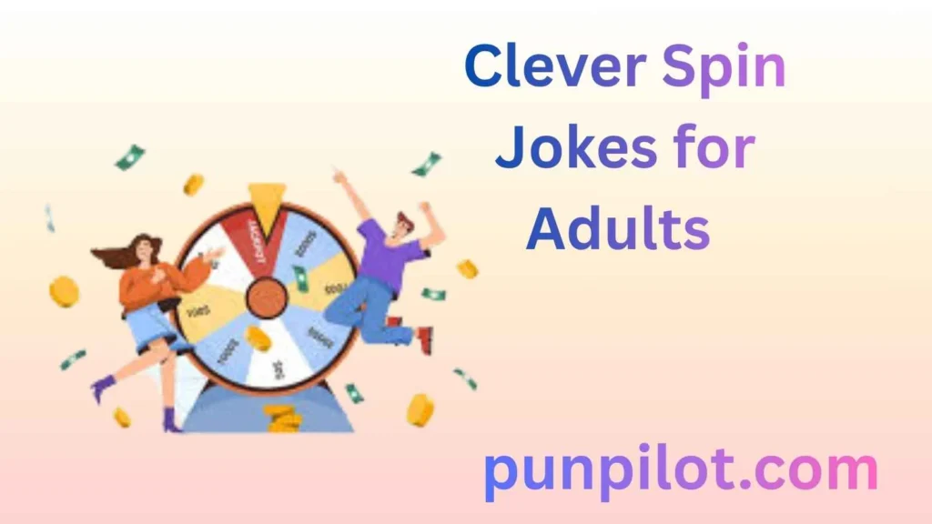 Clever Spin Jokes for Adults 