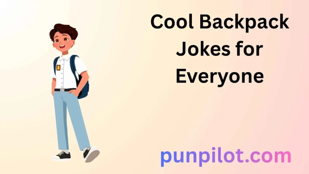 Cool Backpack Jokes for Everyone