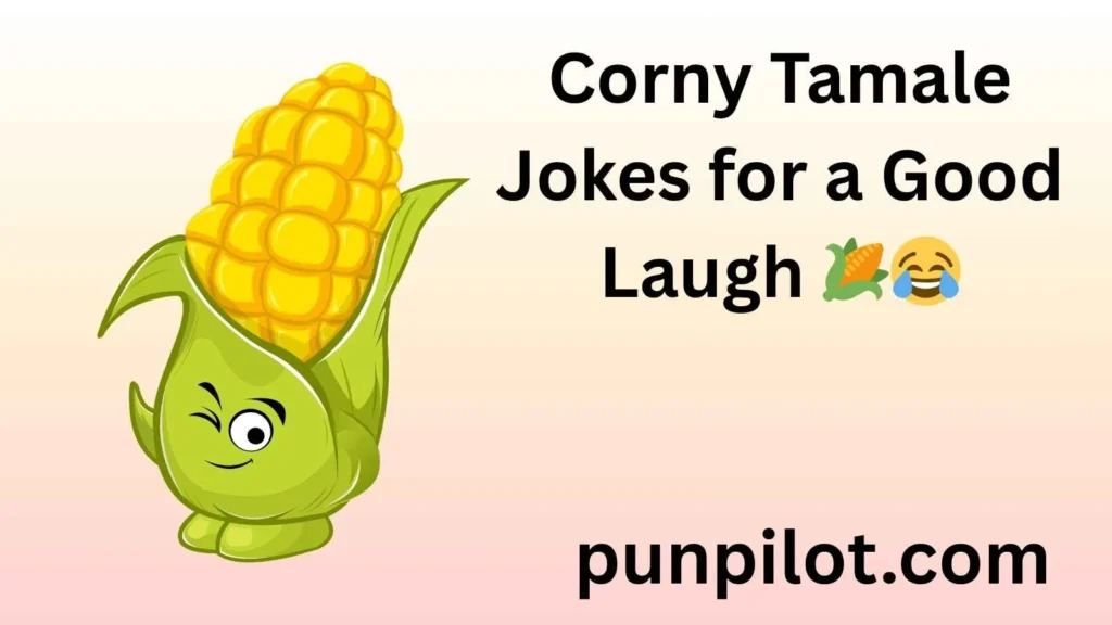 Corny Tamale Jokes for a Good Laugh