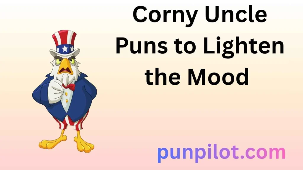 Corny Uncle Puns to Lighten the Mood 