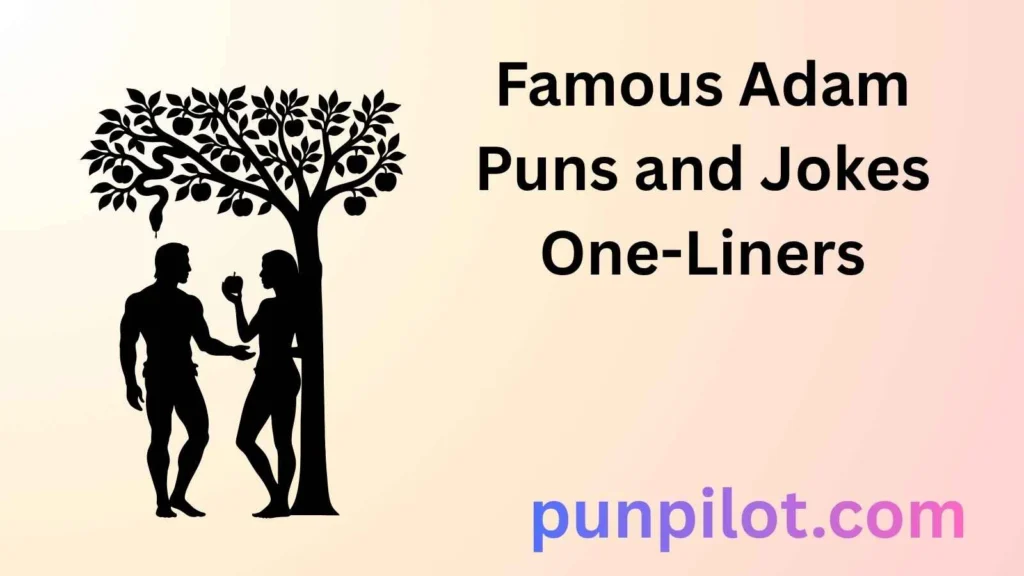 Famous Adam Puns and Jokes One-Liners