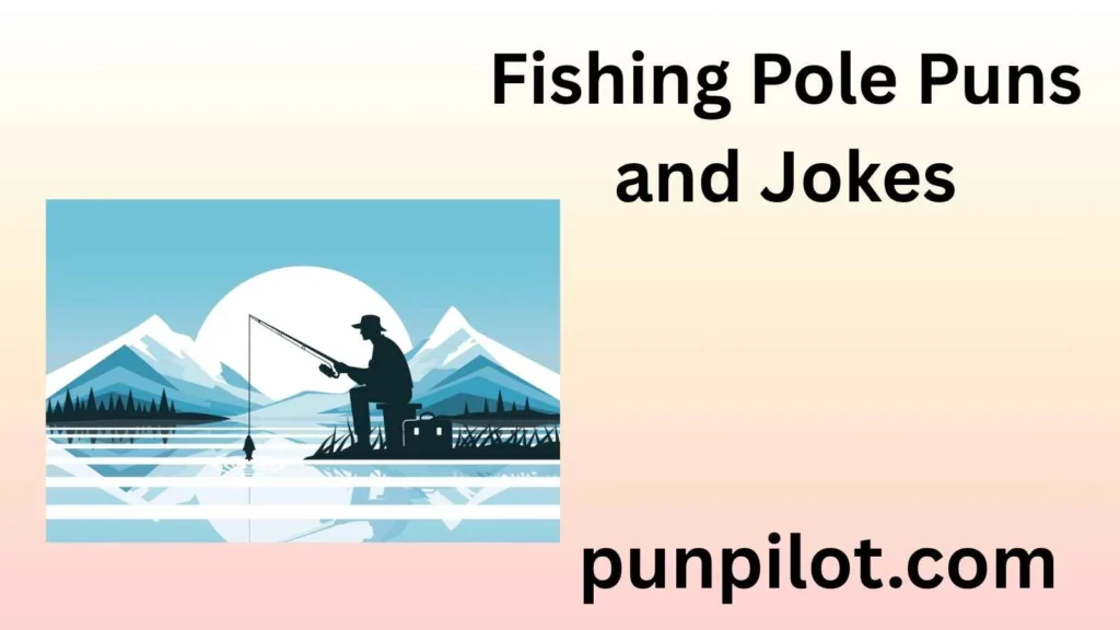 Fishing Pole Puns and Jokes