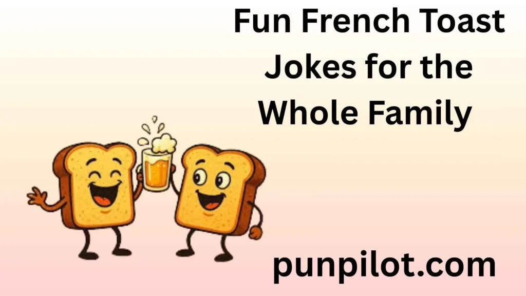 Fun French Toast Jokes for the Whole Family 
