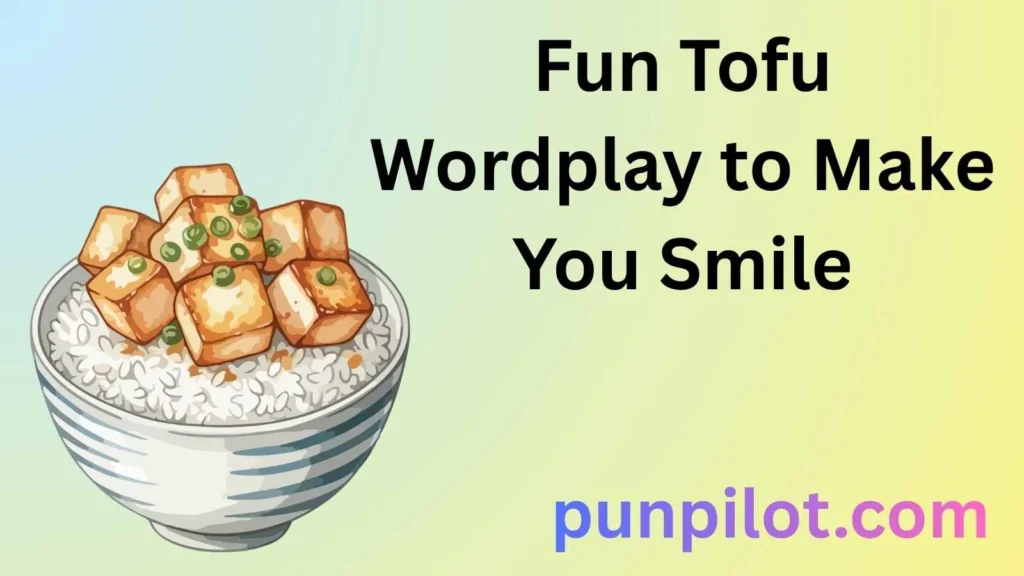 Fun Tofu Wordplay to Make You Smile