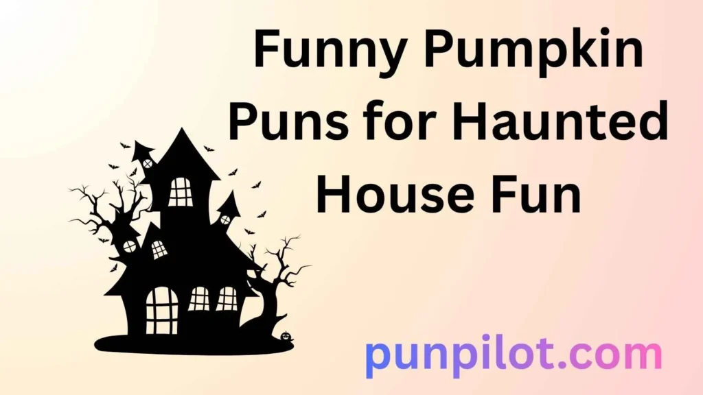 Funny Pumpkin Puns for Haunted House Fun
