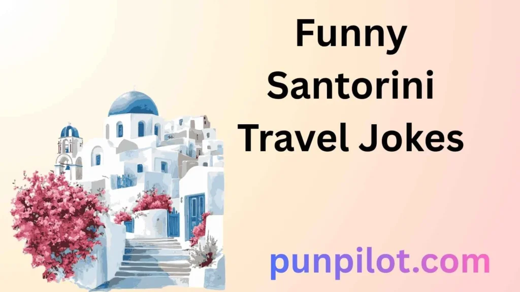 Funny Santorini Travel Jokes