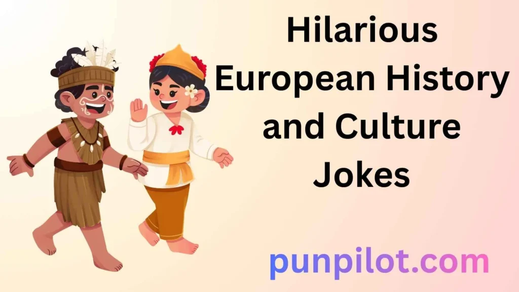 Hilarious European History and Culture Jokes