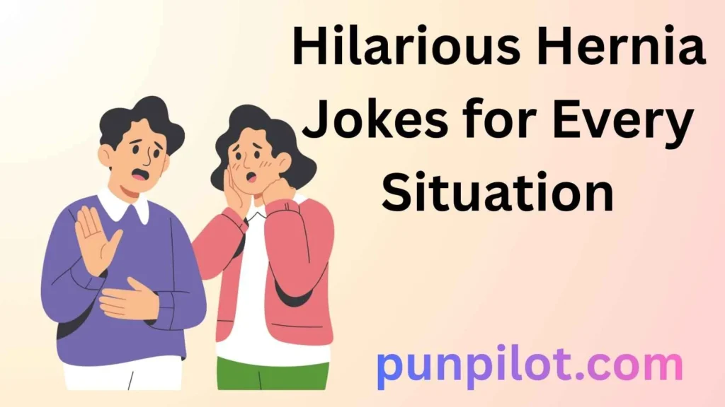 Hilarious Hernia Jokes for Every Situation