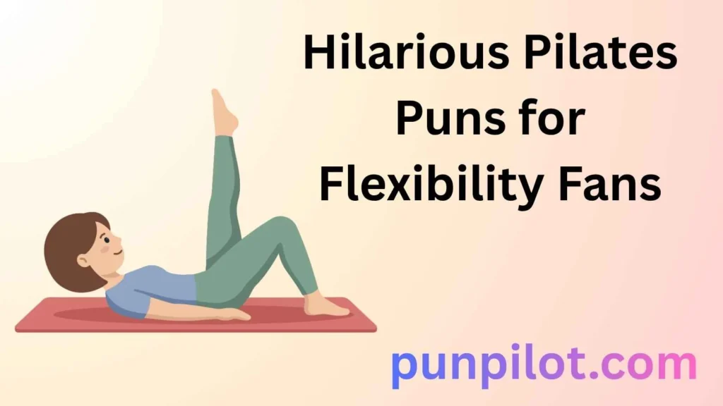 Hilarious Pilates Puns for Flexibility Fans