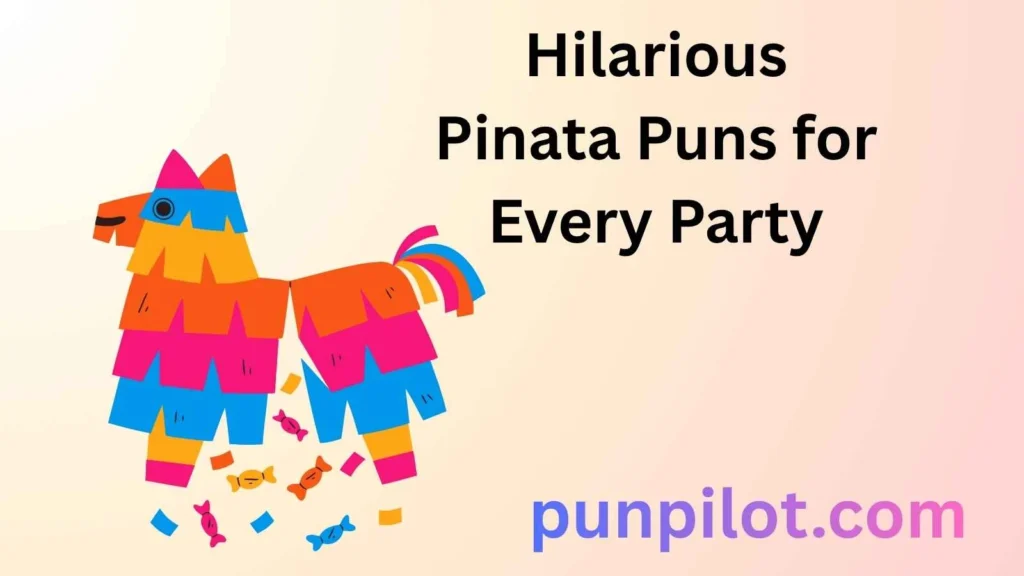 Hilarious Pinata Puns for Every Party