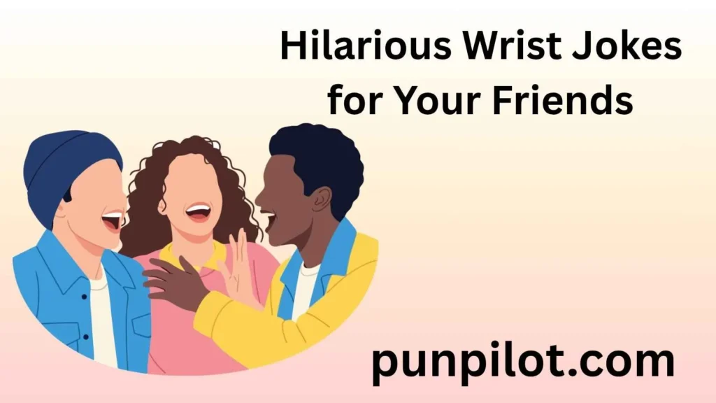 Hilarious Wrist Jokes for Your Friends