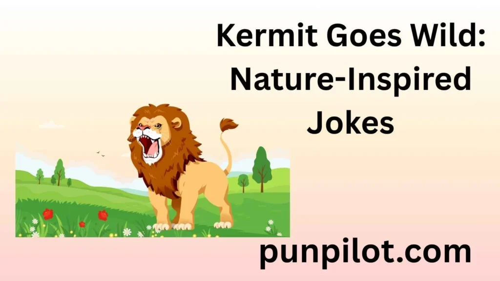 Kermit Goes Wild: Nature-Inspired Jokes