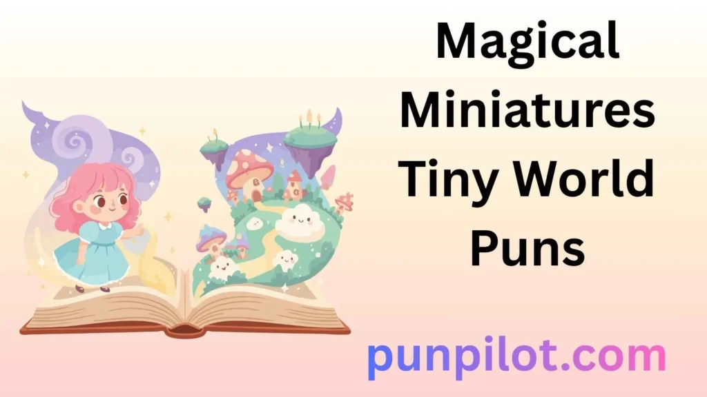 Magical Miniatures Tiny World Puns