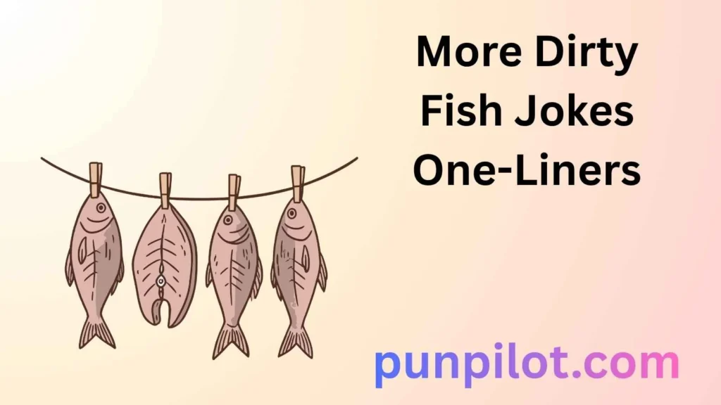 More Dirty Fish Jokes One-Liners