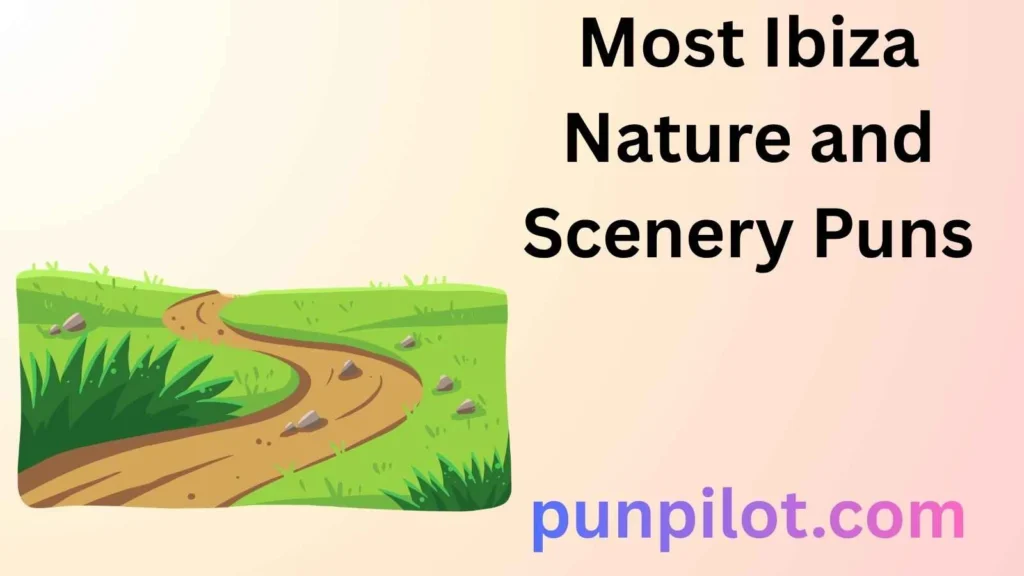 Most Ibiza Nature and Scenery Puns