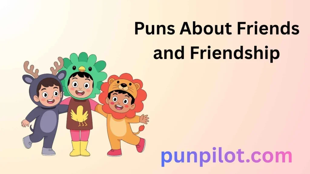 Puns About Friends and Friendship