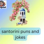 santorini puns and jokes