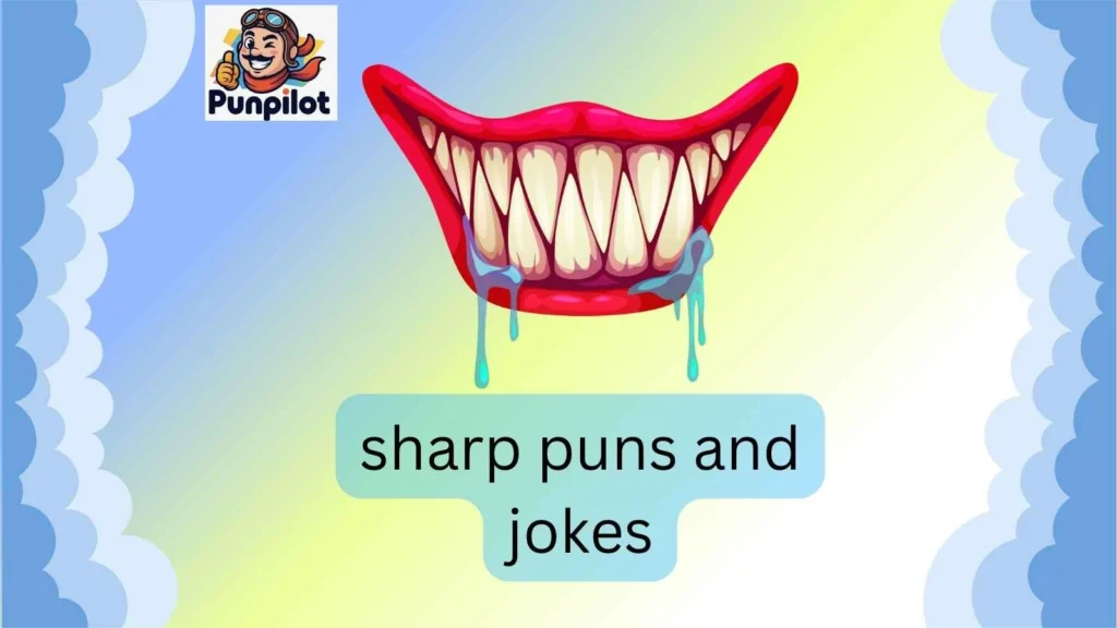 sharp puns and jokes
