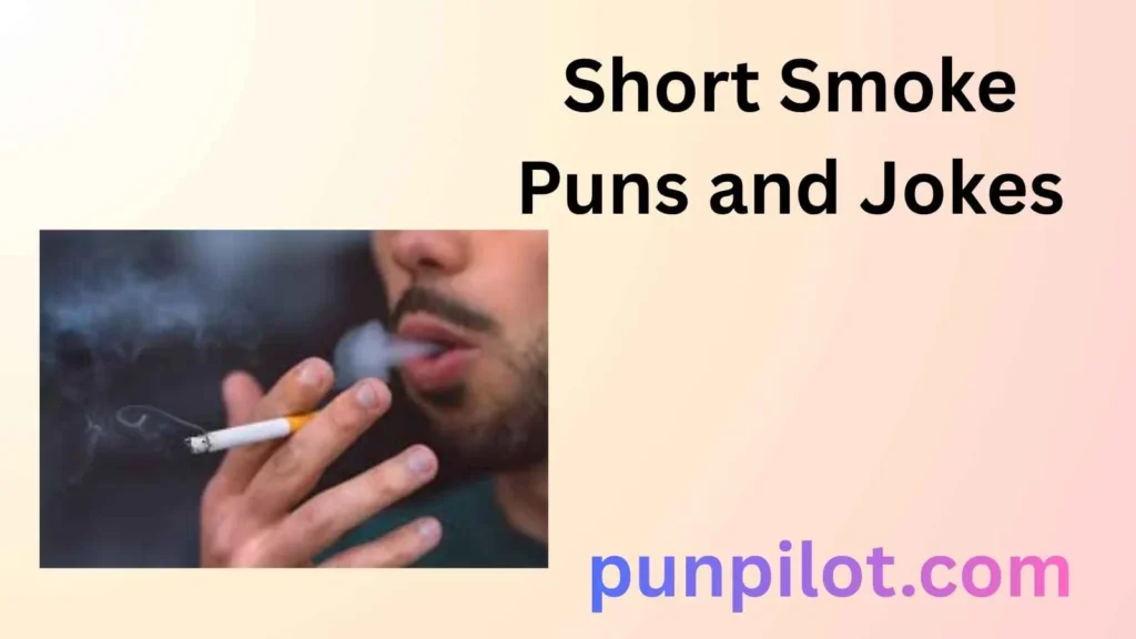 Short Smoke Puns and Jokes