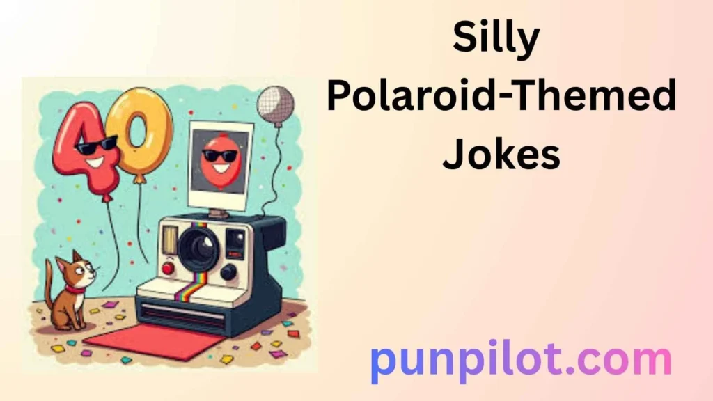 Silly Polaroid-Themed Jokes