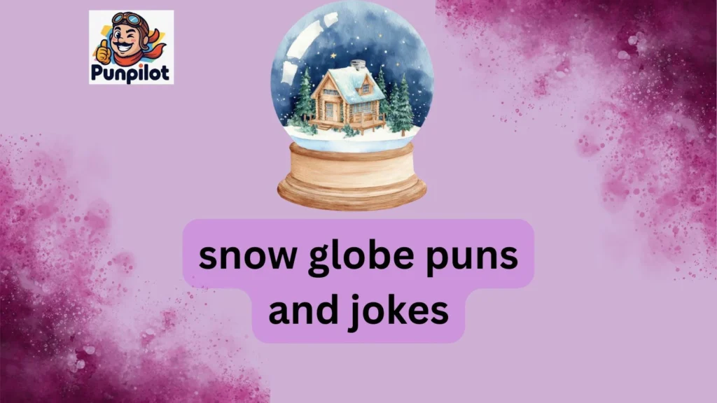 snow globe puns and jokes