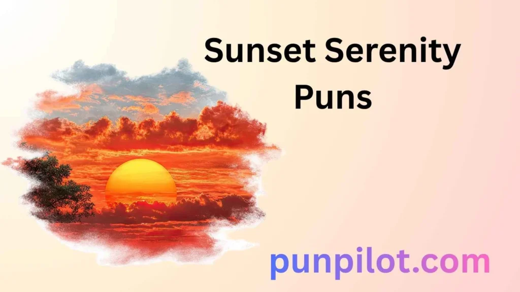 Sunset Serenity Puns