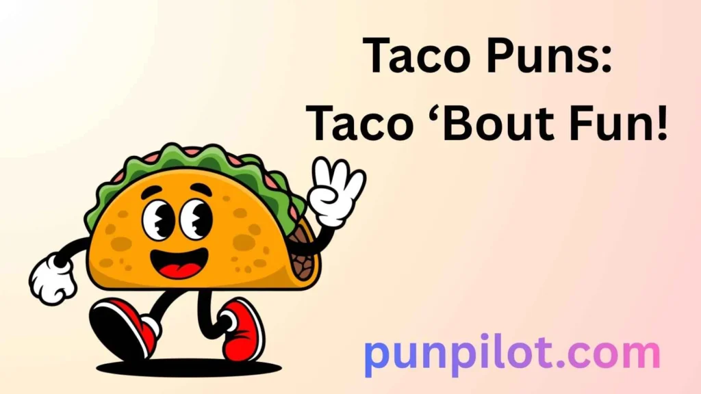 Taco Puns: Taco ‘Bout Fun!