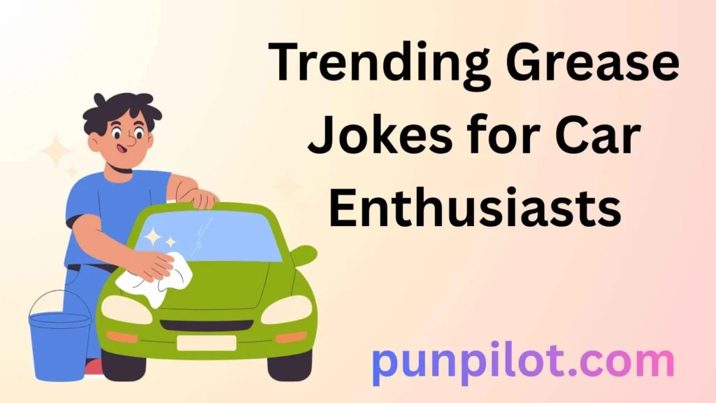 Trending Grease Jokes for Car Enthusiasts