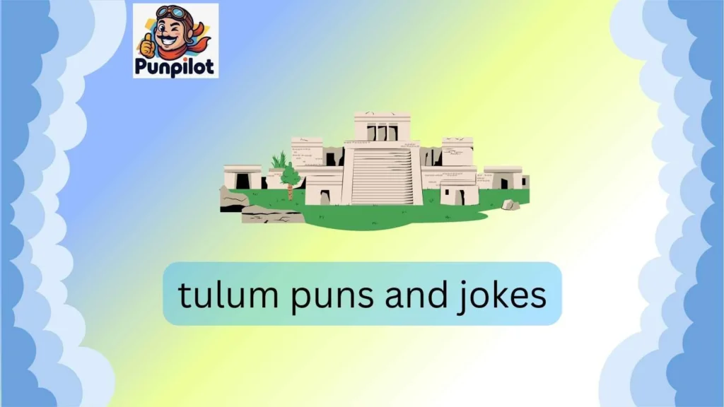 tulum puns and jokes