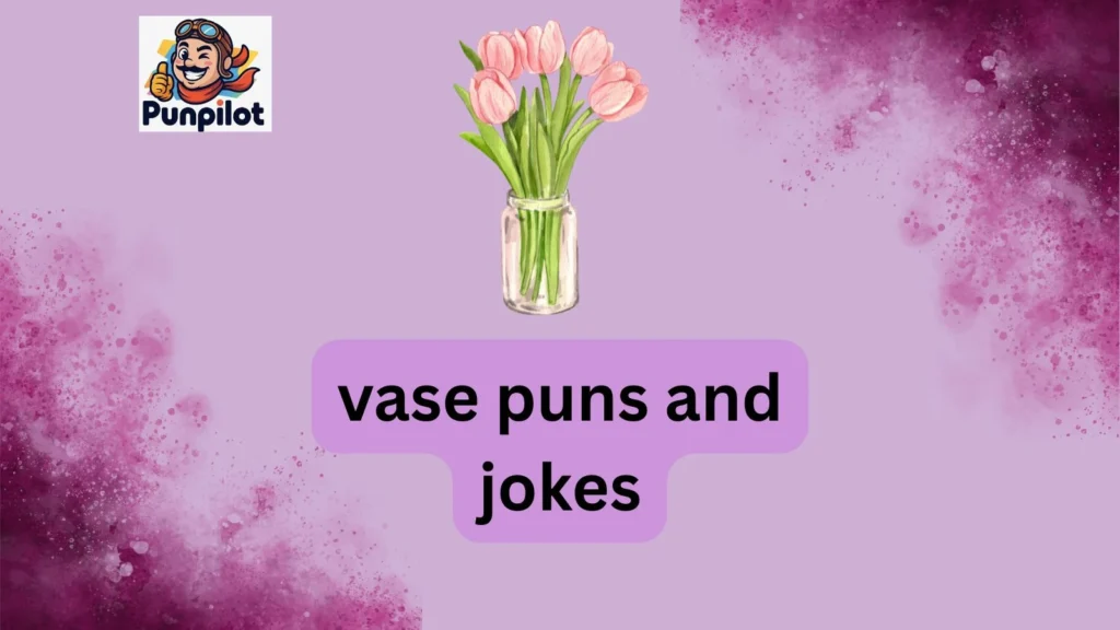 vase puns and jokes