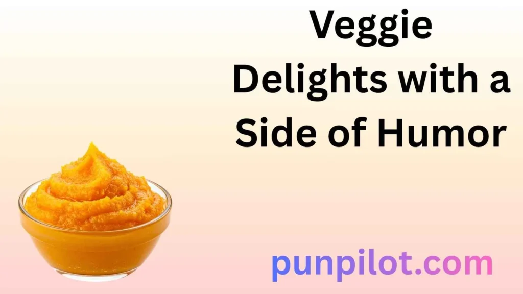 Veggie Delights with a Side of Humor