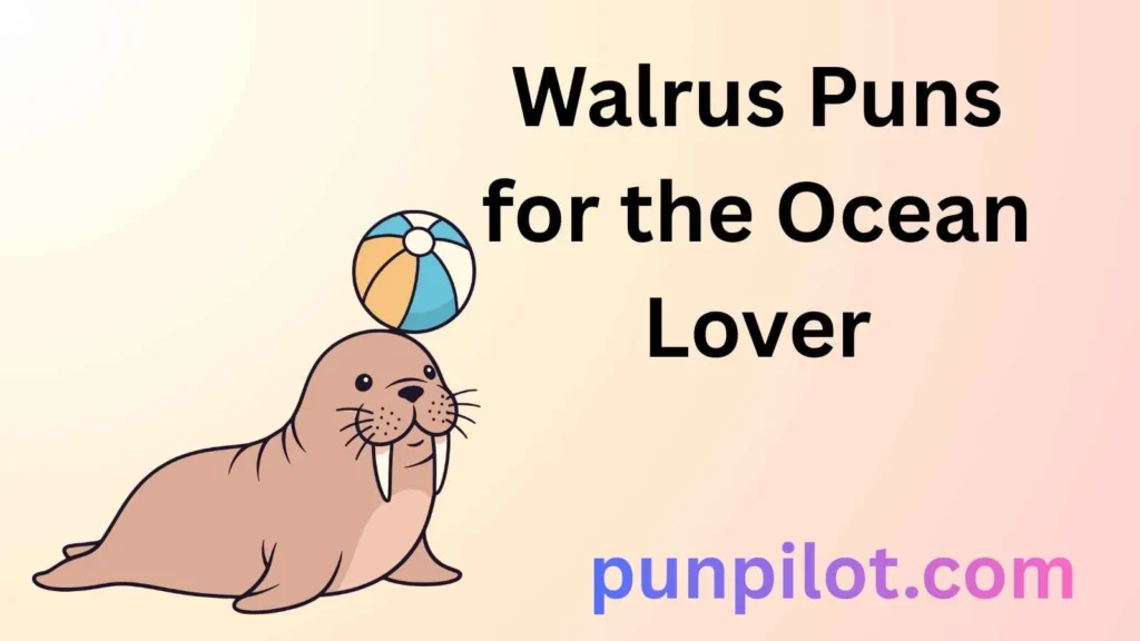 Walrus Puns for the Ocean Lover