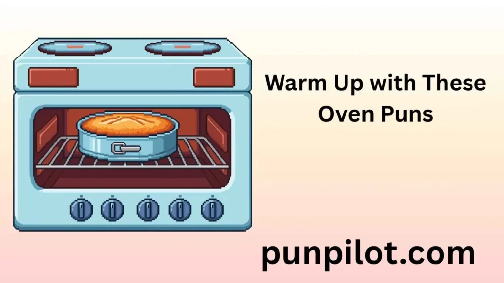 Warm Up with These Oven Puns
