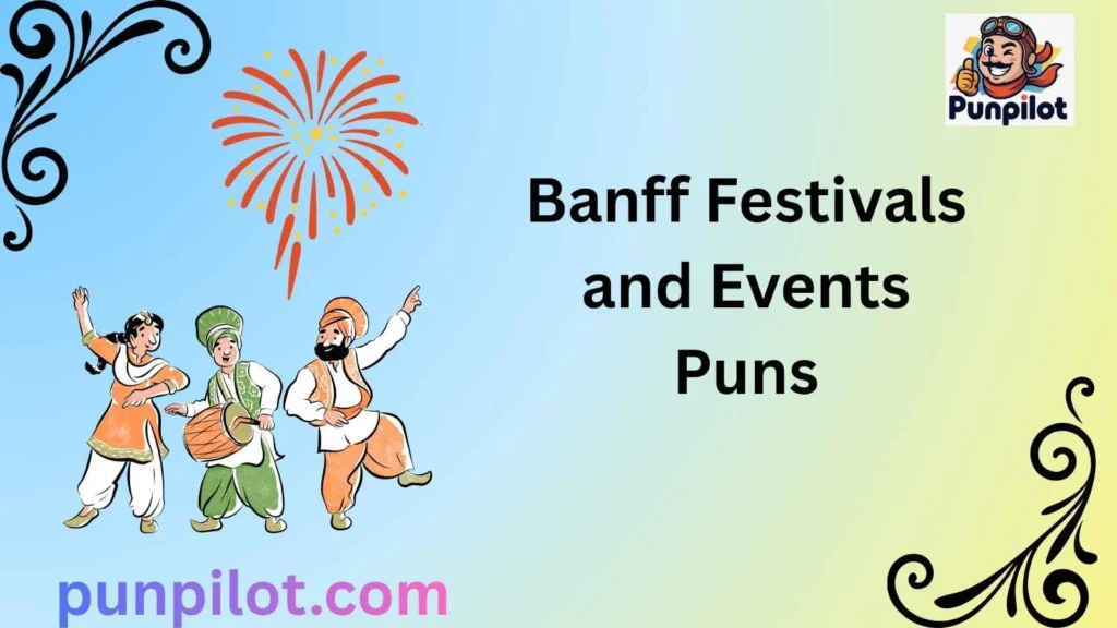 Banff Festivals and Events Puns