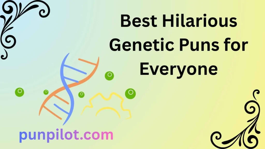 Best Hilarious Genetic Puns for Everyone