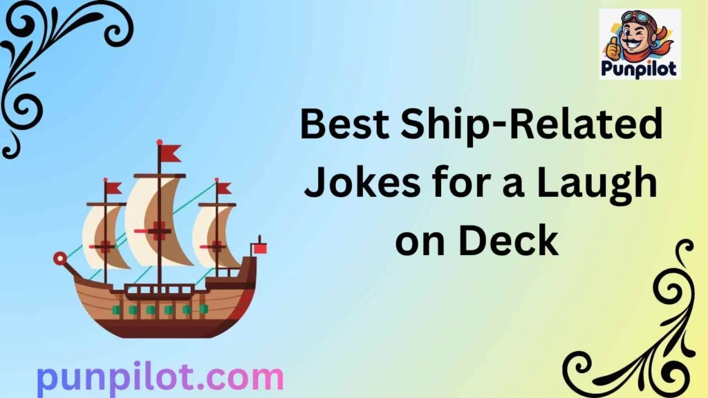 Best Ship-Related Jokes for a Laugh on Deck 