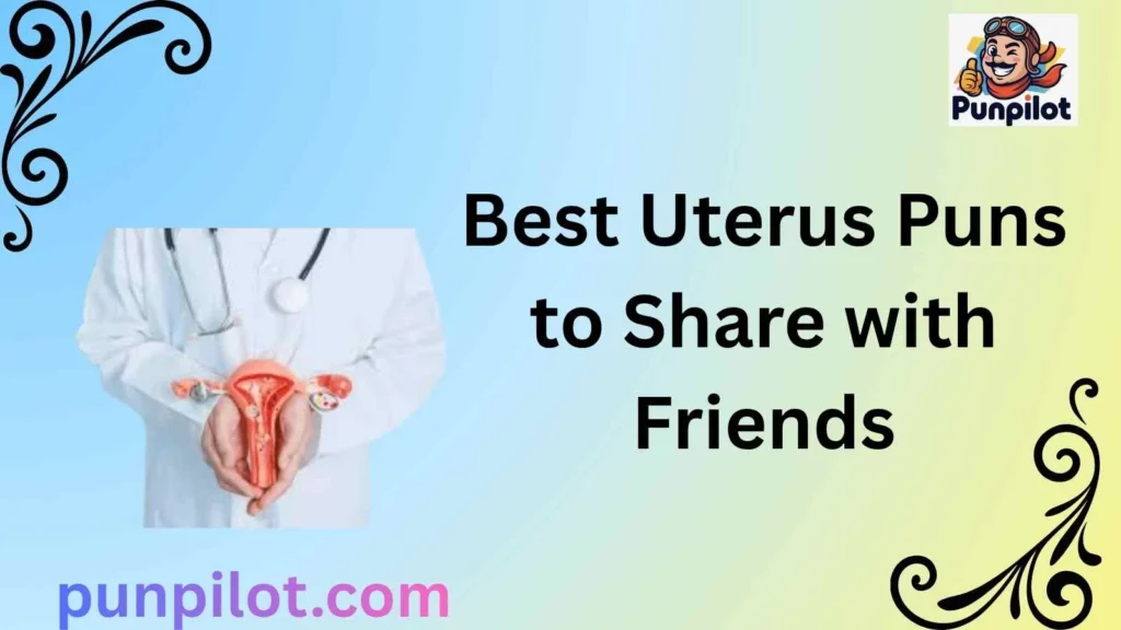 Best Uterus Puns to Share with Friends