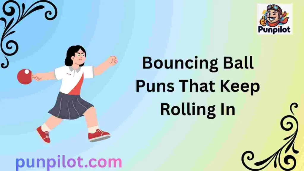 Bouncing Ball Puns That Keep Rolling In