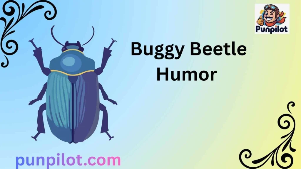 Buggy Beetle Humor 
