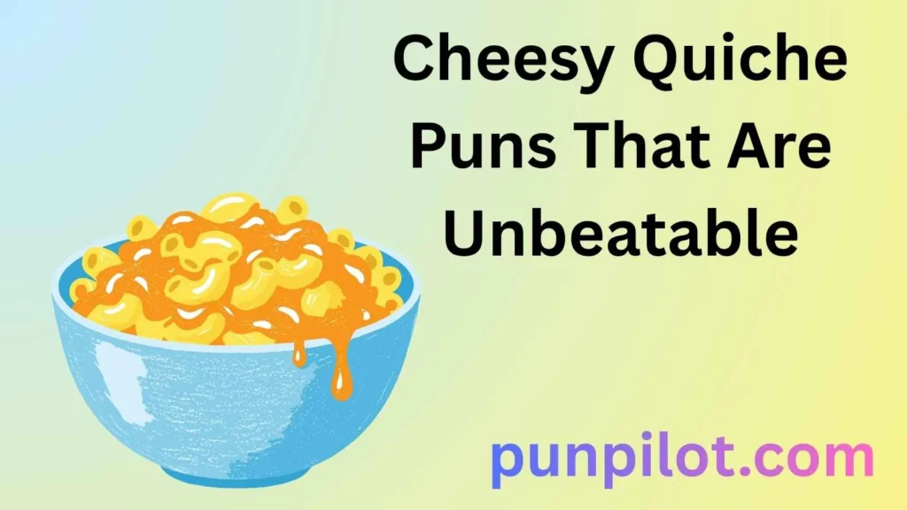 Cheesy Quiche Puns That Are Unbeatable
